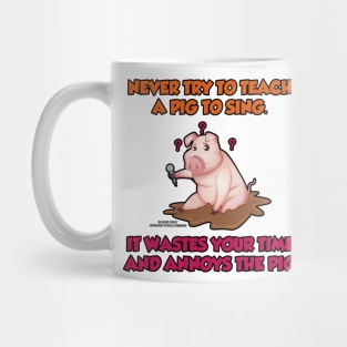 Never Teach A Pig To Sing Funny Inspirational Novelty Gift Mug